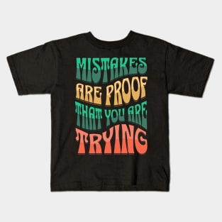 Mistakes Are Proof That You Are Trying Kids T-Shirt